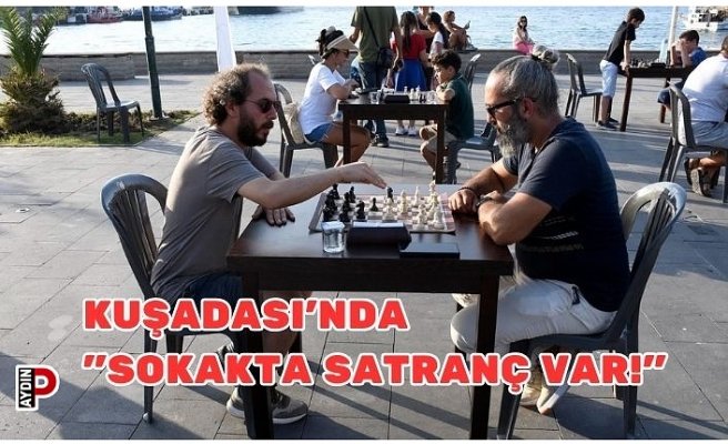KUŞADASI'NDA "SOKAKTA SATRANÇ VAR!"