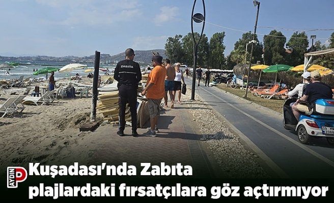 Kuşadası'nda Zabıta plajlardaki fırsatçılara göz açtırmıyor