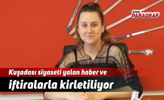 Kuşadası siyaseti yalan haber ve iftiralarla kirletiliyor
