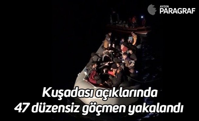Kuşadası açıklarında 47 düzensiz göçmen yakalandı