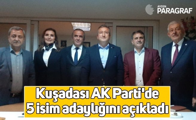 Kuşadası AK Parti'de 5 isim adaylığını açıkladı