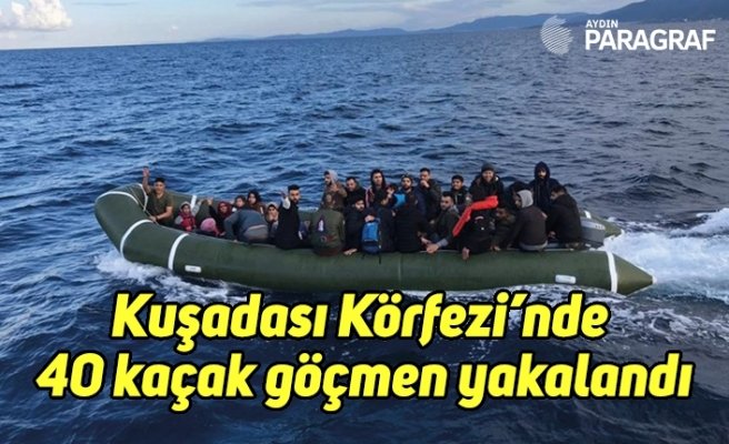 Kuşadası Körfezi’nde 40 kaçak göçmen yakalandı