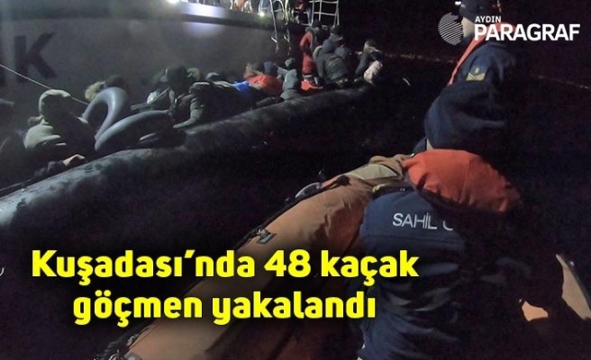 Kuşadası’nda 48 kaçak göçmen yakalandı