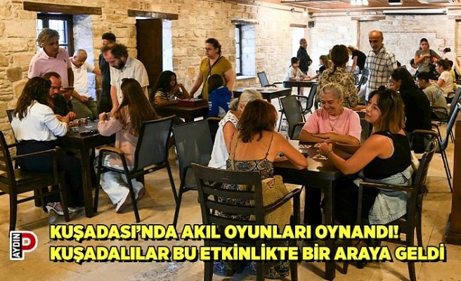 KUŞADASI’NDA AKIL OYUNLARI OYNANDI! KUŞADALILAR BU ETKİNLİKTE BİR ARAYA GELDİ