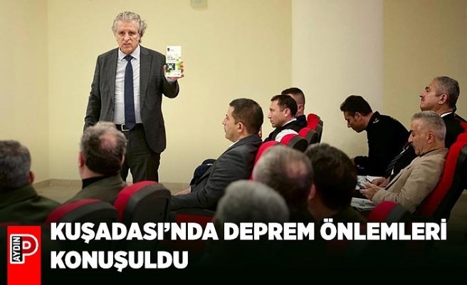 KUŞADASI’NDA DEPREM ÖNLEMLERİ KONUŞULDU
