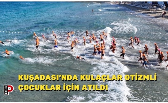 KUŞADASI’NDA KULAÇLAR OTİZMLİ ÇOCUKLAR İÇİN ATILDI