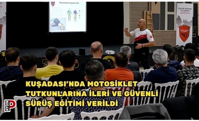 KUŞADASI’NDA MOTOSİKLET TUTKUNLARINA İLERİ VE GÜVENLİ SÜRÜŞ EĞİTİMİ VERİLDİ