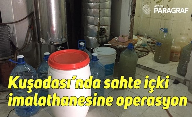 Kuşadası’nda sahte içki imalathanesine operasyon