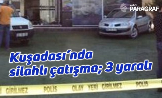 Kuşadası’nda silahlı çatışma; 3 yaralı