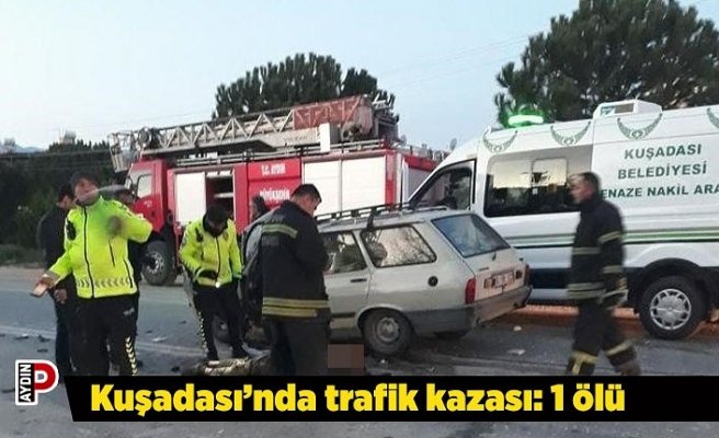 Kuşadası’nda trafik kazası: 1 ölü