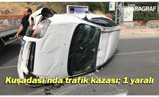 Kuşadası’nda trafik kazası; 1 yaralı