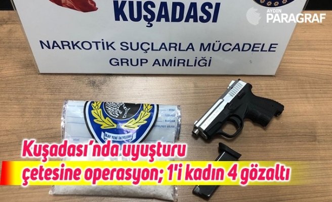 Kuşadası’nda uyuşturu çetesine operasyon; 1'i kadın 4 gözaltı
