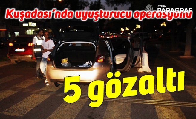 Kuşadası’nda uyuşturucu operasyonu; 5 gözaltı