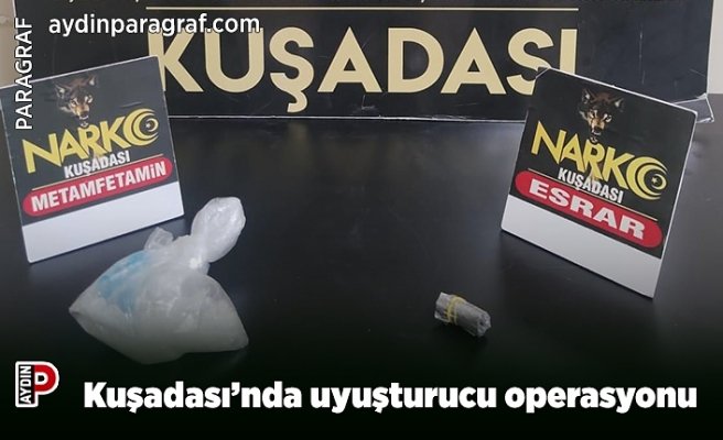Kuşadası’nda uyuşturucu operasyonu