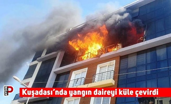 Kuşadası’nda yangın daireyi küle çevirdi