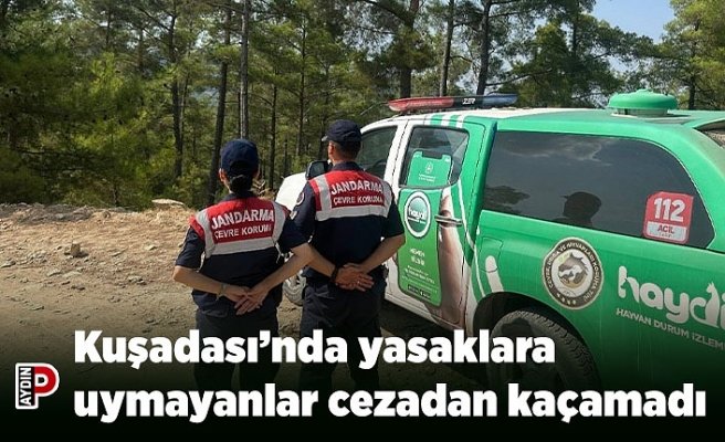 Kuşadası’nda yasaklara uymayanlar cezadan kaçamadı