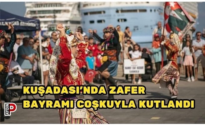 KUŞADASI’NDA ZAFER BAYRAMI COŞKUYLA KUTLANDI