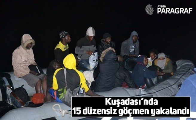 Kuşadası’nda 15 düzensiz göçmen yakalandı