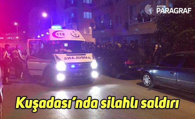 Kuşadası’nda silahlı saldırı