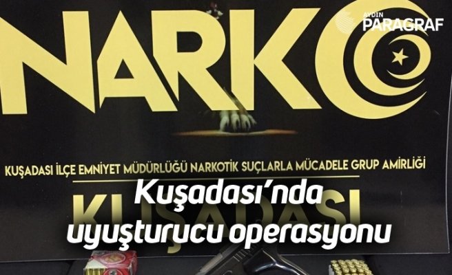Kuşadası’nda uyuşturucu operasyonu