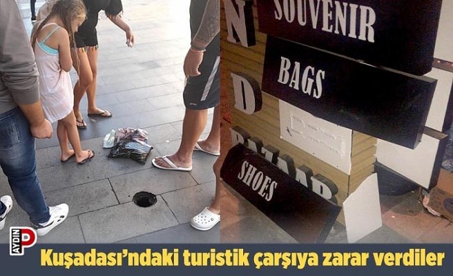 Kuşadası’ndaki turistik çarşıya zarar verdiler