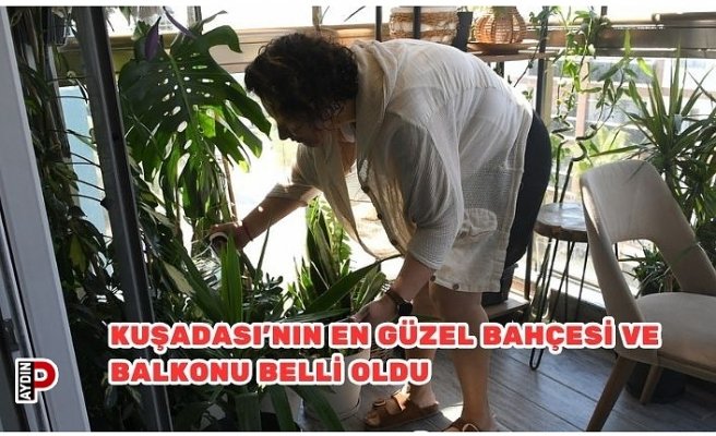 KUŞADASI’NIN EN GÜZEL BAHÇESİ VE BALKONU BELLİ OLDU