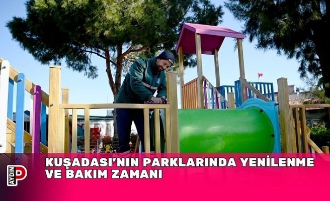 KUŞADASI’NIN PARKLARINDA YENİLENME VE BAKIM ZAMANI