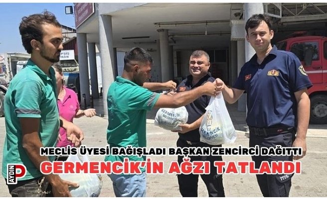 MECLİS ÜYESİ BAĞIŞLADI BAŞKAN ZENCİRCİ DAĞITTI GERMENCİK’İN AĞZI TATLANDI