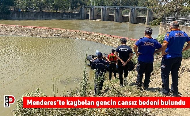 Menderes’te kaybolan gencin cansız bedeni bulundu