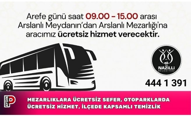 MEZARLIKLARA ÜCRETSİZ SEFER, OTOPARKLARDA ÜCRETSİZ HİZMET, İLÇEDE KAPSAMLI TEMİZLİK