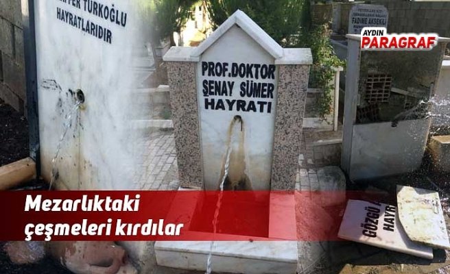 Mezarlıktaki çeşmeleri kırdılar
