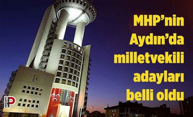 MHP’nin Aydın’da milletvekili adayları belli oldu