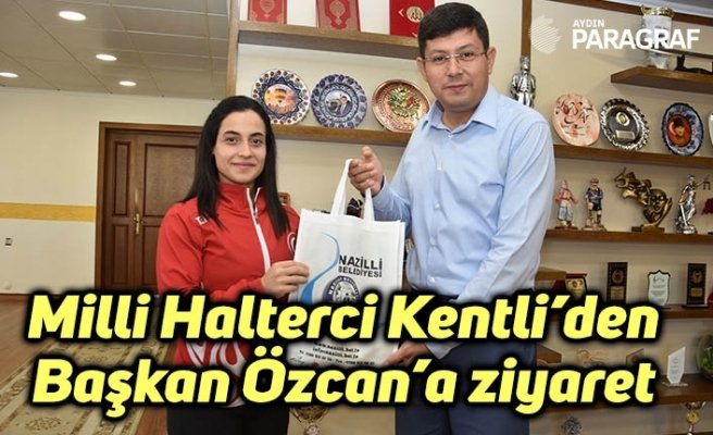 Milli Halterci Kentli’den Başkan Özcan’a ziyaret