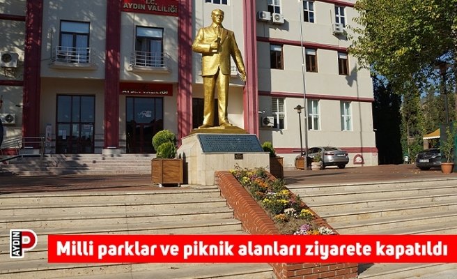 Milli parklar ve piknik alanları ziyarete kapatıldı
