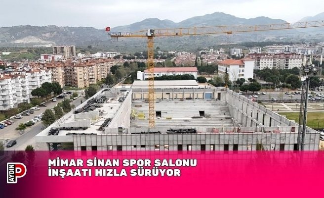 Mimar Sinan Spor Salonu İnşaatı Hızla Sürüyor