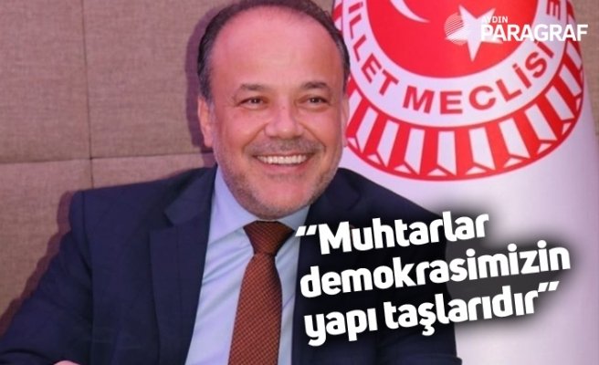 “Muhtarlar demokrasimizin yapı taşlarıdır”