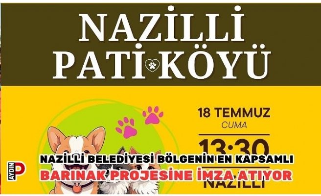 Nazilli Belediyesi bölgenin en kapsamlı barınak projesine imza atıyor