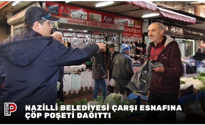 Nazilli Belediyesi çarşı esnafına çöp poşeti dağıttı