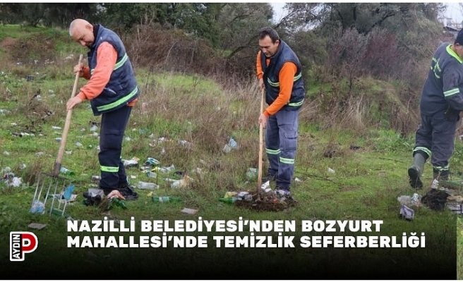 Nazilli Belediyesi'nden Bozyurt Mahallesi'nde temizlik seferberliği