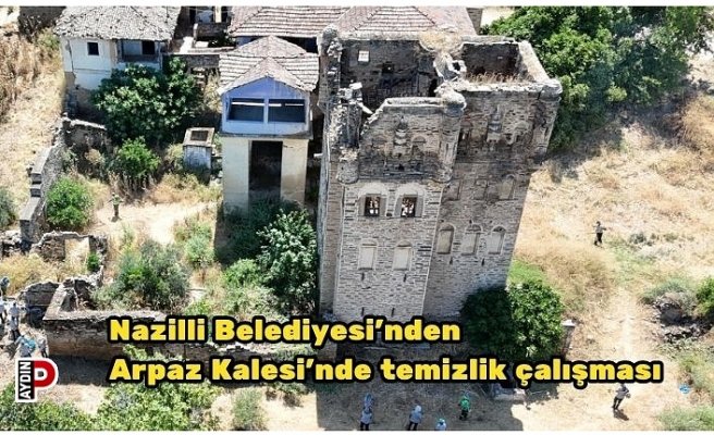 Nazilli Belediyesi’nden Arpaz Kalesi’nde temizlik çalışması