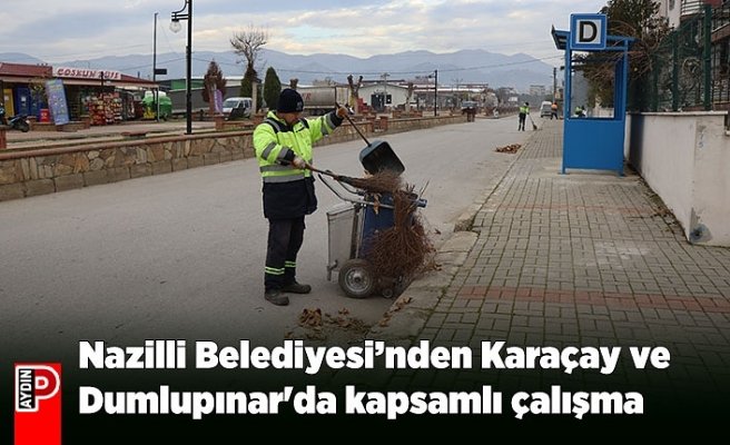 Nazilli Belediyesi’nden Karaçay ve Dumlupınar'da kapsamlı çalışma