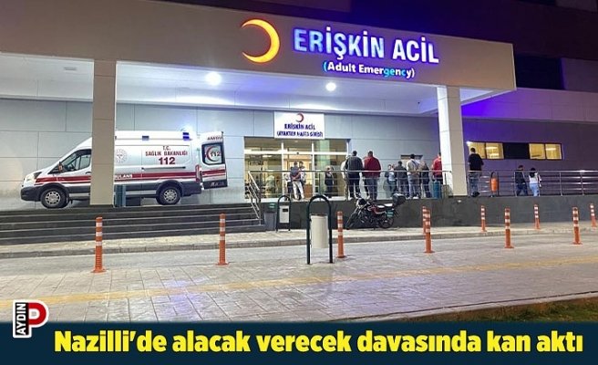Nazilli'de alacak verecek davasında kan aktı