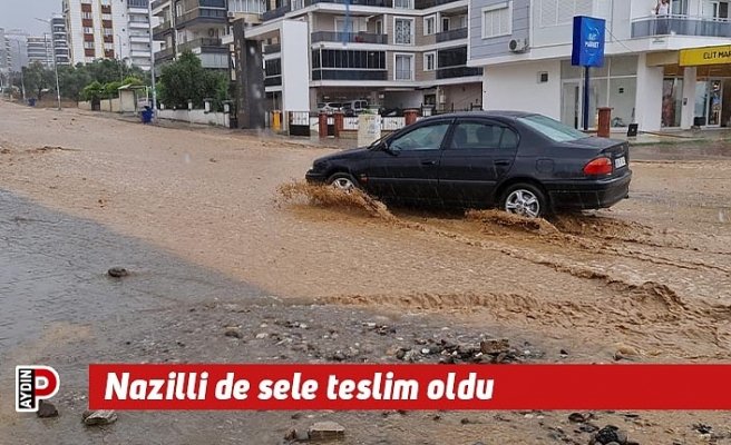 Nazilli de sele teslim oldu