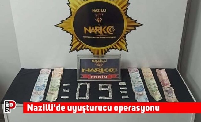 Nazilli'de uyuşturucu operasyonu