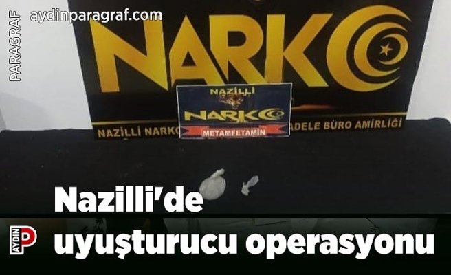 Nazilli'de uyuşturucu operasyonu