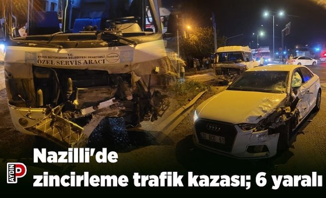 Nazilli'de zincirleme trafik kazası; 6 yaralı