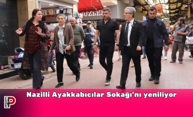 Nazilli Ayakkabıcılar Sokağı’nı yeniliyor