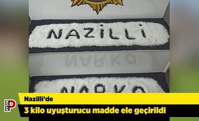Nazilli’de 3 kilo uyuşturucu madde ele geçirildi