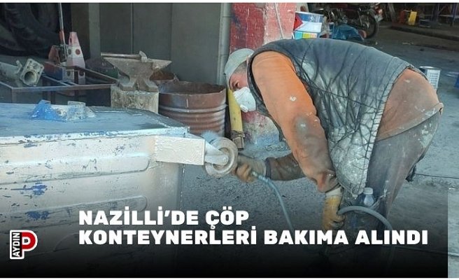 NAZİLLİ’DE ÇÖP KONTEYNERLERİ BAKIMA ALINDI