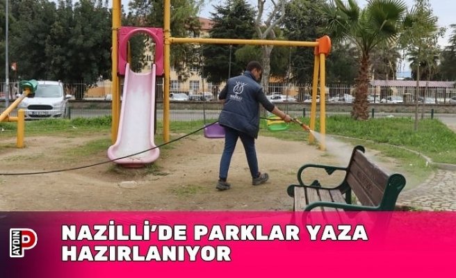 NAZİLLİ’DE PARKLAR YAZA HAZIRLANIYOR